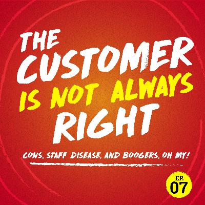 EP. 7: Cons, Staff Disease, and Boogers, Oh My...