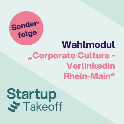 Sonderfolge: Wahlmodul „Corporate Culture – VerlinkedIn Rhein-Main“ Sonderfolge: Wahlmodul „Corporate Culture – VerlinkedIn Rhein-Main“