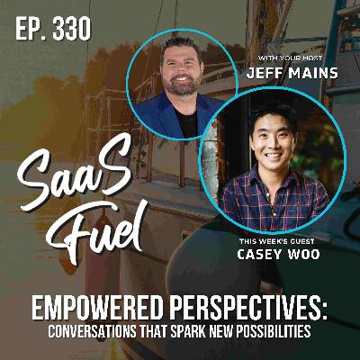 Empowered Perspectives: Conversations That Spark New Possibilities | Casey Woo | 330 Empowered Perspectives: Conversations That Spark New Possibilities | Casey Woo | 330