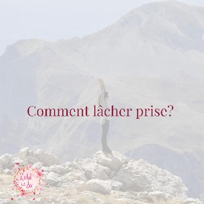 le lacher prise en trois conseils le lacher prise en trois conseils