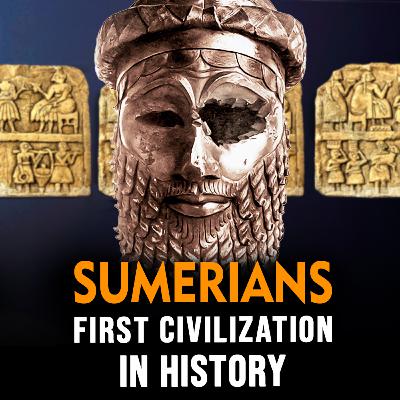 Who Were the Sumerians? | Ancient Mesopotamia Podcast