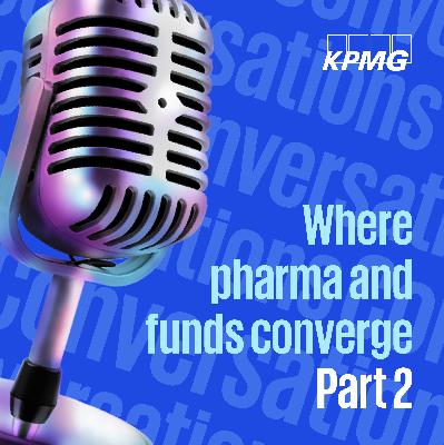 Where pharma and funds converge | Part 2