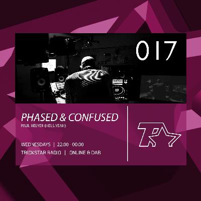 Phased & Confused 017 on Trickstar Radio 2019 - 04 - 10