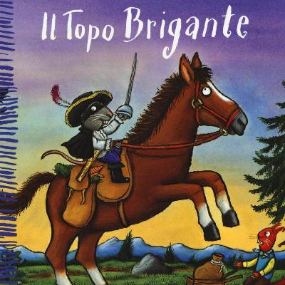 Il topo brigante ⚔️ di Julia Donaldson e Axel Scheffler - I libri consigliati da Favole nel traffico