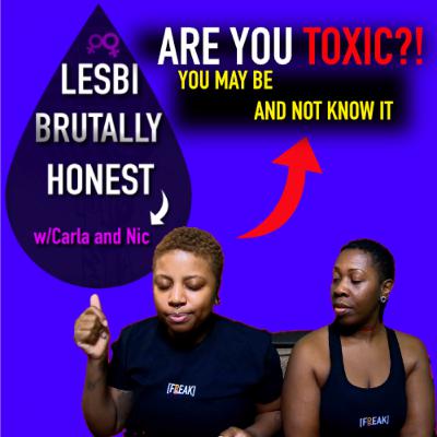 Are You TOXIC?! You might be and not know it... Are You TOXIC?! You might be and not know it...