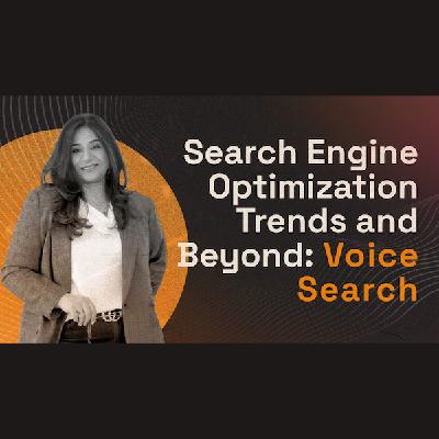 Search Engine Optimization Trends 2023 and Beyond : Voice Search Optimization