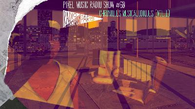 Pixel Music Radio Show #60 - Chroniques musicaludiques (Vol.1)