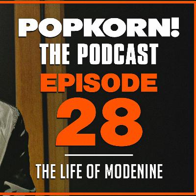 POP KORN! (THE LIFE OF MODENINE) EPISODE 28