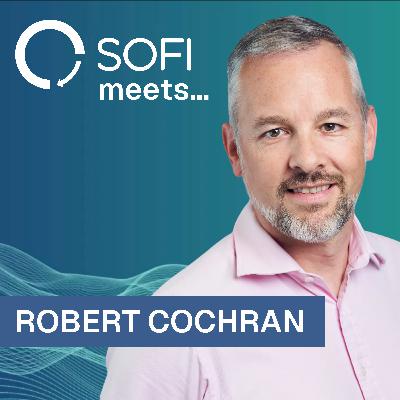 SOFI meets... Robert Cochran SOFI meets... Robert Cochran