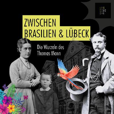 Thomas Manns Wurzeln: Zwischen Brasilien und Lübeck