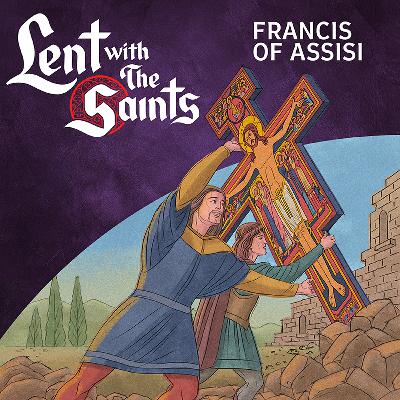 Episode Fifteen: Francis of Assisi