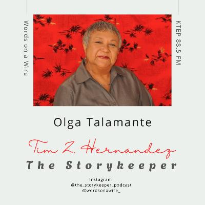 Episode 13: (Part 2) The Storykeeper: Olga Talamante