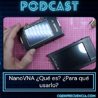 115 - NanoVNA ¿Que és? ¿Para qué usarlo?
