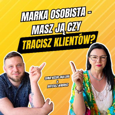 Jak DBAĆ o MARKĘ OSOBISTĄ, żeby przyciągać klientów | Sonia Kozub-Skalska & Mateusz Warmuz