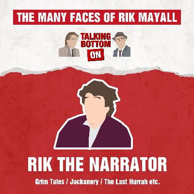 The Many Faces of Rik Mayall: Talking Bottom on Rik the Narrator
