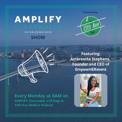 AMPLIFY CLW/13th brings you Ambreetta Stephens, Founder and CEO of EmpowHERment.