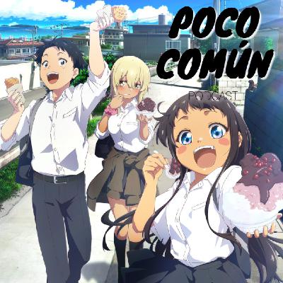 Poco Común Ep.271 Parte B "Mi Recuento de Anime de Invierno 2025"