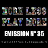 Work Less Play More #35 Work Less Play More #35