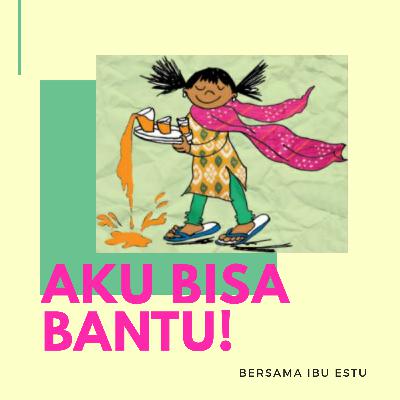 Aku Bisa Bantu! Aku Bisa Bantu!