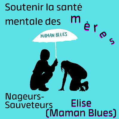 Nageurs-Sauveteurs "Soutenir la santé mentale des mères" avec Elise (Maman Blues) Nageurs-Sauveteurs "Soutenir la santé mentale des mères" avec Elise (Maman Blues)