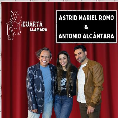 Astrid Mariel Romo & Antonio Alcántara - T2 - Ep. 10 - Cuarta Llamada