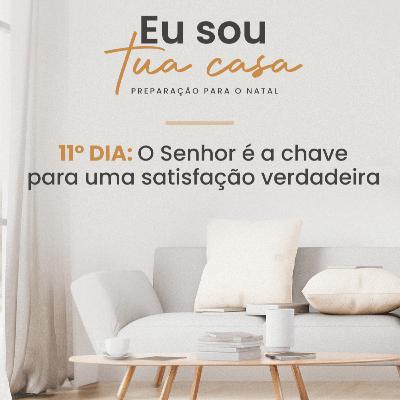 Eu sou Tua casa | 11º dia Eu sou Tua casa | 11º dia