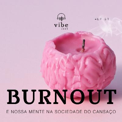 #31 - Burnout e nossa mente na sociedade do cansaço, com Mariana Costa e Camila Piza