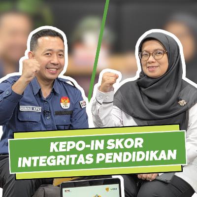 #220 - Kepo-in Skor Integritas Pendidikan