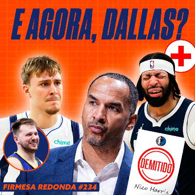 DALLAS DEMITE O GM NICO E AGORA O MAVS TENTA SE REERGUER SEM LUKA DONCIC | FIRMESA REDONDA (234) DALLAS DEMITE O GM NICO E AGORA O MAVS TENTA SE REERGUER SEM LUKA DONCIC | FIRMESA REDONDA (234)