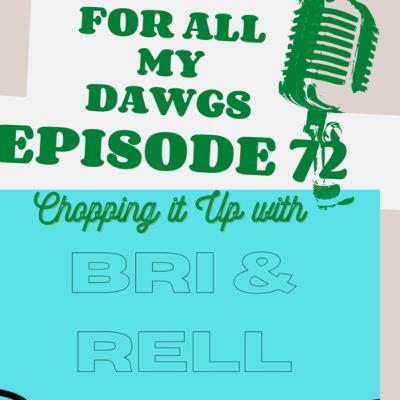 EPISODE 72: FOR ALL MY DAWGS