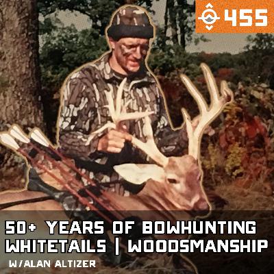 Ep. 455: 50+ Years of Bowhunting Whitetails | Woodsmanship w/ Alan Altizer Ep. 455: 50+ Years of Bowhunting Whitetails | Woodsmanship w/ Alan Altizer
