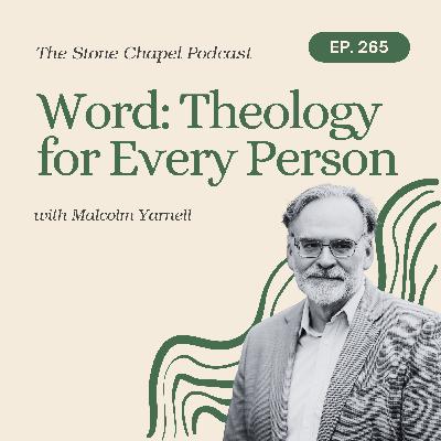 Word: Theology for Every Person with Malcolm Yarnell