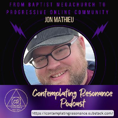 Episode 4 - From Baptist Megachurch to Progressive Online Community: Jon Mathieu