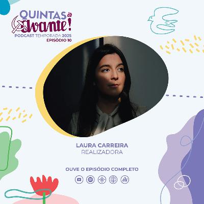 Episódio 10 - Laura Carreira (realizadora) Episódio 10 - Laura Carreira (realizadora)