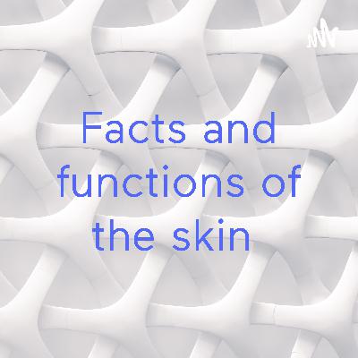 Facts and functions of the skin