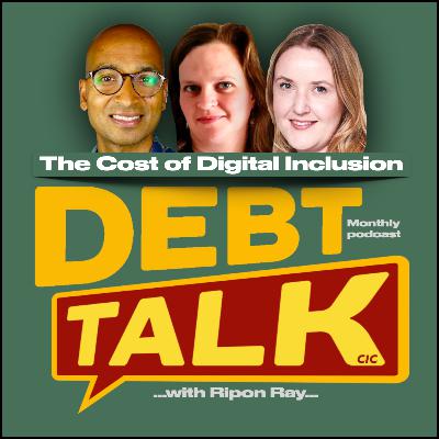 Debt Talk: The Cost of Digital Inclusion Debt Talk: The Cost of Digital Inclusion