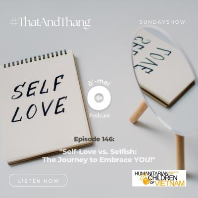 S3E146: [ENG] Self-Love vs. Selfish: The Journey to Embrace YOU! (Day 146) #ThậtAndThẳng