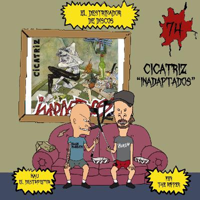 74# El Destripador De Discos CICATRIZ "INADAPTADOS"