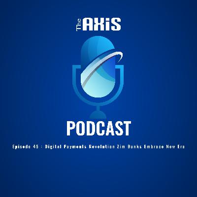 Episode 45 - Digital Payments Revolution Zim Banks Embrace New Era.mp3 Episode 45 - Digital Payments Revolution Zim Banks Embrace New Era.mp3