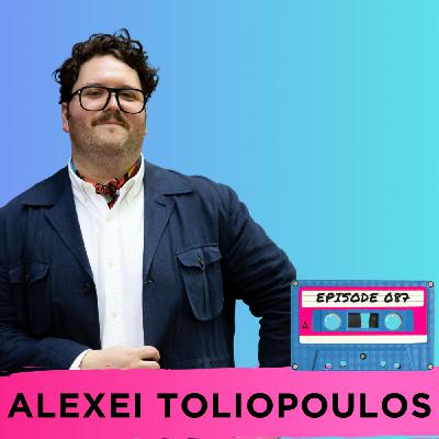 Episode 087 - Alexei Toliopoulos