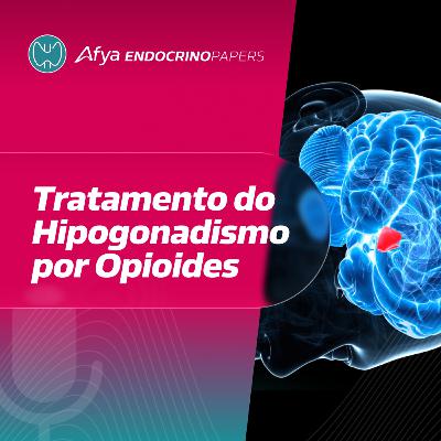 Como manejar o hipogonadismo associado ao uso de opioides? Como manejar o hipogonadismo associado ao uso de opioides?