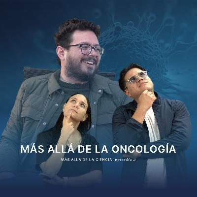 Más allá de la oncología
