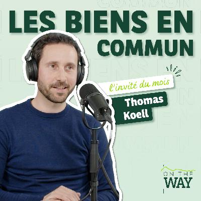 Thomas Koell – Les Biens en Commun : Partager pour changer notre manière de consommer