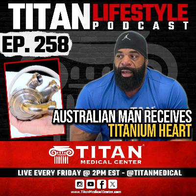 Titan Lifestyle 258 | Australian Man Receives Titanium Heart, Fitness & Health Q&A! 🎙️ Titan Lifestyle 258 | Australian Man Receives Titanium Heart, Fitness & Health Q&A! 🎙️