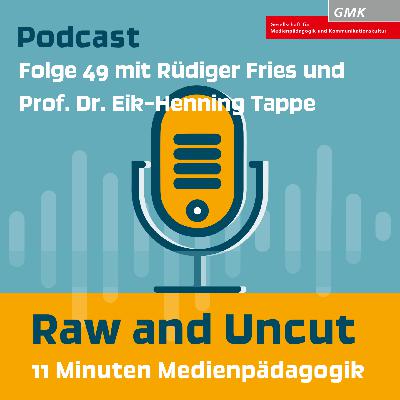 Raw and Uncut – Folge 49 mit Rüdiger Fries und Prof. Dr. Eik-Henning Tappe: Medienpädagogik Recap & Preview