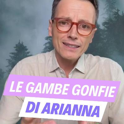 Le gambe gonfie di Arianna Le gambe gonfie di Arianna