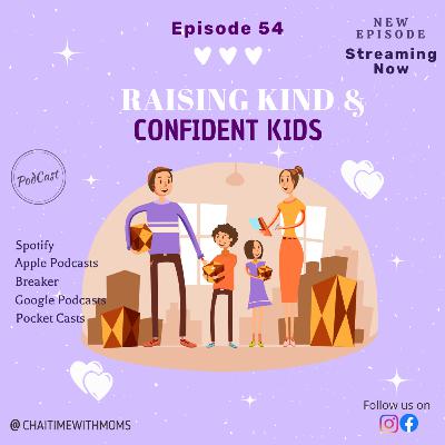 EP 54 - Raising Kind and Confident Kids