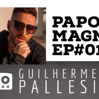 PAPO DE MAGNATA -#EP01 - GUILHERME PALLESI - GUIPA DA RADIO MIX