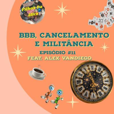 #11 BBB, Cancelamento e Militância #11 BBB, Cancelamento e Militância