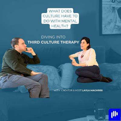 What does culture have to do with mental health? Diving into Third Culture Therapy with host Layla Maghribi What does culture have to do with mental health? Diving into Third Culture Therapy with host Layla Maghribi